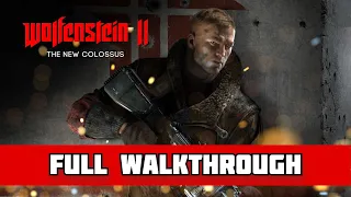 WOLFENSTEIN 2 THE NEW COLOSSUS - Full Gameplay Walkthrough (No Commentary) PC HD