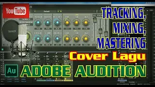 MIXING DAN MASTERING COVER LAGU. Tips dan Trick Edit vocal di Adobe Audition