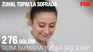 Tadına bakmadan yoruma başladınız! Zuhal Topal'la Sofrada 276. Bölüm