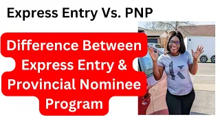 Difference Between Express Entry And PNP – Provincial Nominee Program