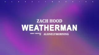 Zach Hood - Weatherman (Lyrics)