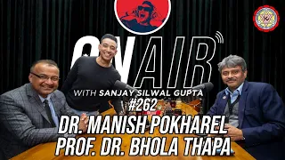 On Air With Sanjay #262 - Prof. Dr. Bhola Thapa & Dr. Manish Pokharel