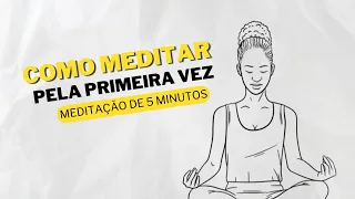 Como meditar pela primeira vez? | Meditação de 5 minutos