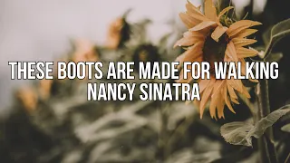 Nancy Sinatra - These Boots Are Made For Walking (Lyrics)