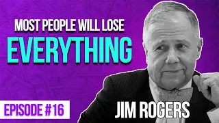 If you thought the 2008 Crash was bad… just wait - Jim Rogers -Ep. 16