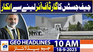 Geo Headlines 10 AM | CJP Isa reaches court in personal car without protocol | 18th September 2023