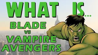 What Is... Ultimate BLADE VS VAMPIRE AVENGERS! - Ultimate Avengers 3