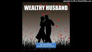 Wealthy Husband - Attract The Perfect Man For Your Wealthy Life