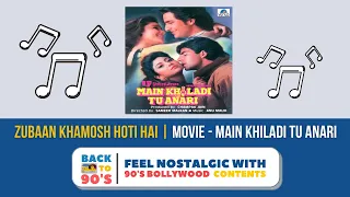 Zubaan Khamosh Hoti Hai | MOVIE - Main Khiladi Tu Anari | SINGERS - Kumar Sanu & Alka Yagnik