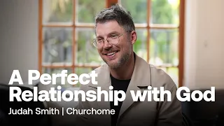 A Perfect Relationship with God | Judah Smith