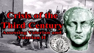 Crisis of the Third Century: Assessing Valerian and Valerian II