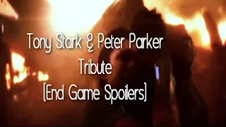 Tony Stark & Peter Parker Tribute | END GAME SPOILERS