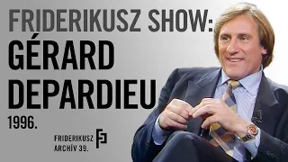 FRIDERIKUSZ SHOW: GERARD DÉPARDIEU, FRANCIA FILMSZÍNÉSZ, 1996. /// Friderikusz Archív 39.