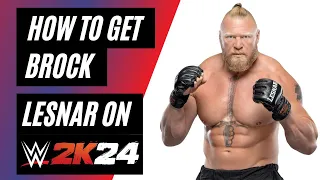 How To Get Brock Lesnar on WWE 2K24