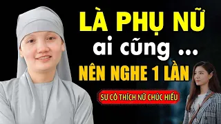 Là PHỤ NỮ, Nên Nghe Bài Này 1 Lần Để Giải Nghiệp Nhanh Chóng (Quá Hay và Thấm) | Sư Cô Chúc Hiếu