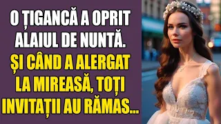 O țigancă a oprit alaiul de nuntă. Și când a alergat la mireasă, toți invitații au rămas uimiți...