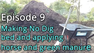 Episode 9 Making no dig bed and applying horse and green manure