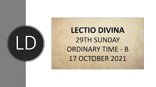 Lectio Divina for the 29th Sunday in Ordinary Time B, 17 October 2021: Mark 10:35-45