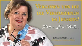 Vergessen uns die Verstorbenen im Jenseits?