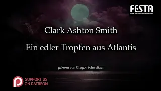 Clark Ashton Smith: Ein edler Tropfen aus Atlantis [Hörbuch, deutsch]