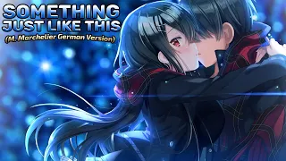 Nightcore - Something Just Like This (M. Marchelier German Version) (Lyrics)