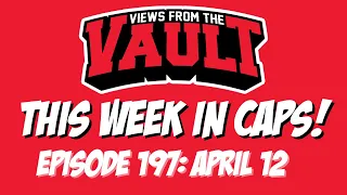 Views from the Vault 197 This Week in CAPS