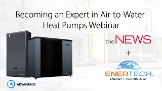 theNEWS + Enertech Global: Becoming an Expert in Air-to-Water Heat Pumps