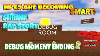 ROBLOX NPCs are becoming smart: SHRINK RAY ENDINGS - DEBUG MOMENT ENDING