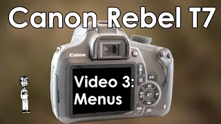 Canon EOS Rebel T7 (1500D, 2000D, Kiss X90) Manual 3: Complete Menu Walkthrough