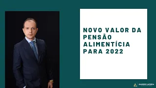 NOVO VALOR DA PENSÃO ALIMENTÍCIA 2022 - AUMENTO SALÁRIO MÍNIMO