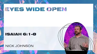 Eyes Wide Open [Isaiah 6:1-8] | Nick Johnson | Landmark Church