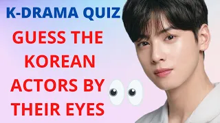 KDrama Quiz | Can you guess the Korean Actors by their Eyes ?