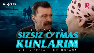 Sizsiz o'tmas kunlarim (o'zbek serial) | Сизсиз утмас кунларим (узбек сериал) 6-qism