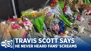 Travis Scott says he never heard fans' screams for help