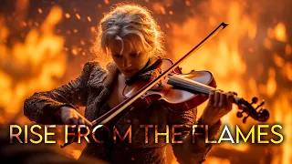 "RISE FROM THE FLAMES" 🎻 Most Powerful Violin Fierce Orchestral Dramatic Strings Music