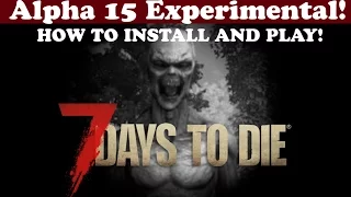 7 Days to Die Tutorial - How to install and Play Alpha 15 Experimental!