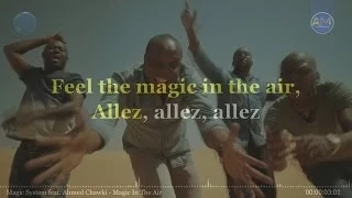 Magic System feat, Ahmed Chawki - Magic In The Air (LYRICS)