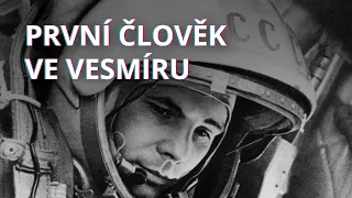 1961 | První člověk ve vesmíru Jurij Gagarin