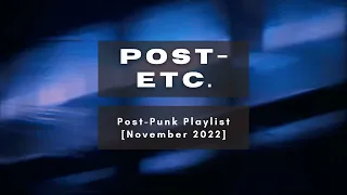 Post-Etc. | Post-Punk Playlist [November 2022]