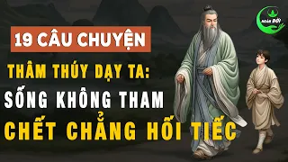 19 Câu Chuyện Thâm Thúy Dạy Ta: Ở Đời Sống Không Tham, Chết Chẳng Hối Tiếc | Triết Lý Sống Khôn