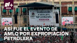 AMLO en el Zócalo: Así fue el evento para conmemorar la Expropiación Petrolera - Bien y de Buenas