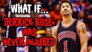 What If DERRICK ROSE Was NEVER INJURED?