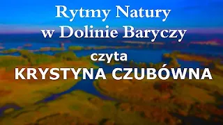 Rytmy Natury w Dolinie Baryczy - czyta KRYSTYNA CZUBÓWNA / CAŁY FILM