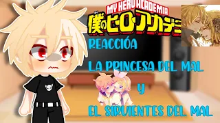 mha Reacción a "la princesa del mal" y el "sirvientes del mal" (leer la descripción