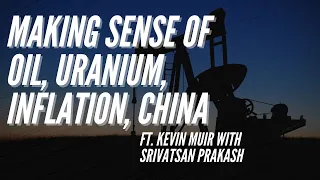 Ep 184- Energy, China, and Inflation ft. Kevin Muir with Srivatsan Prakash