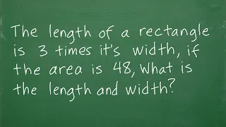 The length of a rectangle is 3 times it’s width, if the area is 48 what is the L and W?