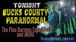 BUCKS COUNTY PARANORMAL INVESTIGATIONS - The Pine Barrens Expedition and MORE