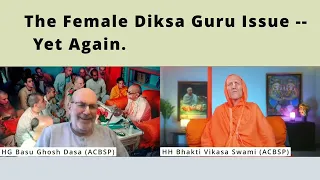 The Female Diksa Guru Issue -- Yet Again | His Grace Basu Ghosh Dasa (ACBSP)