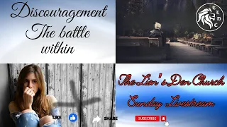 "DISCOUAAGEMENT THE BATTLE WITHIN" THe Lions Den Church Sunday LiveStream 5-5-24