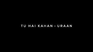 Chaal Chal Tu Apni Main Tujhe Pehchan Lunga - Tu Hai Kahan ❤️ Uraan Sad Song 💫 Black Screen Status